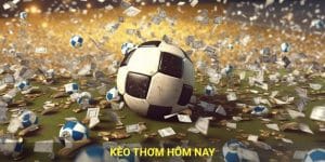 Kèo Thơm Hôm Nay | Cập Nhật Nhanh – Bắt Chuẩn Từng Giây