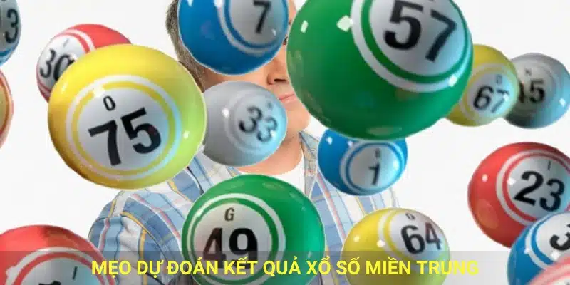 Mẹo dự đoán kết quả xổ số miền trung.