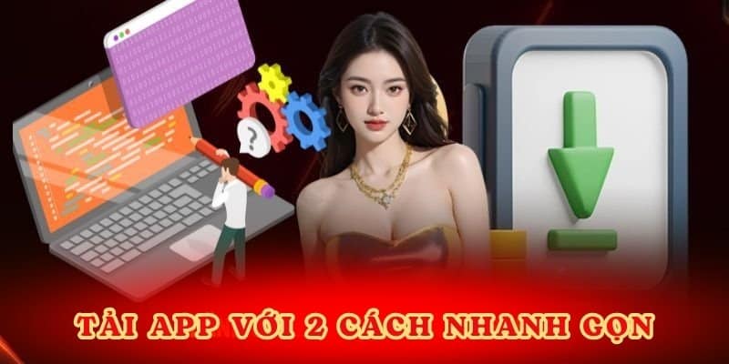 Tải app với 2 cách nhanh gọn.
