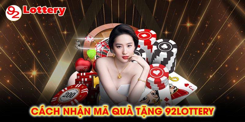 Cách nhận Mã quà tặng 92lottery